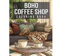 Boho Coffee Shop Coloring Book: Aesthetic Café Coloring Pages Featuring Bohemian Decor, Latte Art, Peaceful Spaces, and Cozy Creative Vibes
