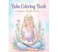 Boho Coloring Book - Hippe Style Girls: Relaxing Artwork Inspired by Retro Vibes and Wild Feminine Energy