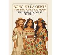 BOHO EN LA GENTE INSPIRACIONES DE MODA LIBRO PARA COLOREAR PARTE 1: Un libro para colorear para personas interesadas en la moda, el diseño y para ... jugar con los colores y disfrutan coloreando