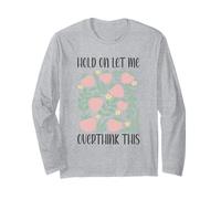 Boho Floral Hold on Let Me Overthink This Funny Overthinking Long Sleeve T-Shirt