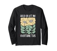 Boho Floral Hold on Let Me Overthink This Funny Overthinking Long Sleeve T-Shirt