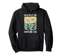 Boho Floral Hold on Let Me Overthink This Funny Overthinking Pullover Hoodie