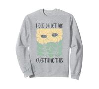 Boho Floral Hold on Let Me Overthink This Funny Overthinking Sweatshirt