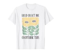 Boho Floral Hold on Let Me Overthink This Funny Overthinking T-Shirt