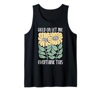 Boho Floral Hold on Let Me Overthink This Funny Overthinking Tank Top
