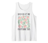 Boho Floral Hold on Let Me Overthink This Funny Overthinking Tank Top
