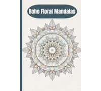 Boho Floral Mandalas: A Relaxing Adult Coloring Book for Stress Relief, Mindfulness & Creative Calm