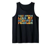 Boho Floral That Sounds Like My Husband's Problem Wife Humor Tank Top