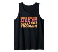Boho Floral That Sounds Like My Husband's Problem Wife Humor Tank Top
