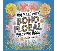 Boho Florals : 110 Coloring Book Pages for Adults and Kids, Bold and Easy, Simple and Big Designs for Relaxation Featuring Beautiful Floral Designs, ... and Nature Art (Bold & Easy Coloring Book)