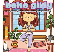 Boho Girly: A Cozy Hobbies Aesthetic Coloring Book of Travel, Arts & Wellbeing: A Cute and Simple Book of Self-Care Routines and Girl Moments