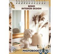 Boho Interior Design Photobook: Vibrant Bohemian Decor Inspiration | Colorful And Eclectic Ideas For Artistic Living Spaces With Global Influence | Trendy Home Decor Gift Choice