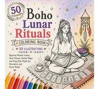 Boho Lunar Rituals Coloring Book: Mystical Moonlit Scenes, Tarot Rituals, Herbal Magic and Cozy Boho Nights for Relaxation and Stress Relief (Boho Serenity Coloring Book Collection)