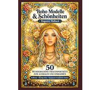 Boho Modelle & Schönheiten - Elegantes Malbuch: 50 wunderschöne Frauenporträts zum Ausmalen und Einrahmen Großformat - Einseitige Seiten - Entspannende und detailreiche Gesichter -