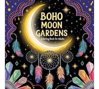 Boho Moon Gardens Coloring Book for Adults: Enchanted Moon Gardens and Night Sky Wonders