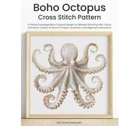 Boho Octopus Cross Stitch Pattern: A Partial Coverage Boho Coastal Design for Relaxed Stitching with Colour and Mono Charts, 14-Brand Thread Conversion and Beginner Instructions