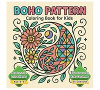 Boho Pattern Coloring Book for Kids Ages 4-8: Fun and Easy Bohemian Designs Featuring Mandalas, Feathers, Arrows, and Nature Patterns for Relaxing ... and Simple Patterns for Kids and Beginners