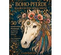 Boho-Pferde - Malbuch für Erwachsene: 50 wunderschöne Pferdeköpfe mit Blumen, Federn und Schmuck zum Ausmalen, Entspannen und kreativen Abschalten