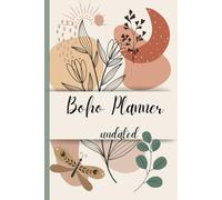 Boho Planner - undated: Designed In A Playful Boho Style, Helps You Plan Your Day Hour By Hour While Keeping Track Of Everything That Matters.