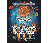 Boho Soul - Traumfänger für kreative Seelen: Das große Boho & Traumfänger Malbuch für Erwachsene - Ethereal Designs & Detailreiche Muster zur ... ... kreative Entdeckungsreise für Groß und Klein)