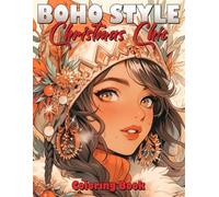 Boho Style Christmas Chic Coloring Book: Stunning Bohemian Chic Winter Outfits Coloring Pages with Festive Scenes Designs for Teens, Kids and Adults Relaxation and Stress Relieving