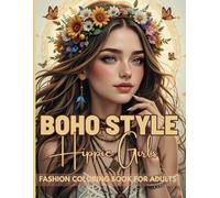 Boho Style Hippie Girls: Fashion Coloring Book For Adults: 100 Beautiful Boho Women with Floral Designs, Peace Signs & Hippie Patterns | A Relaxing ... Book for Stress Relief & Mindful Meditation