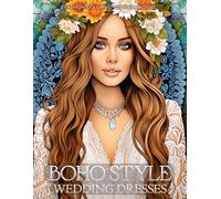 Boho Style Wedding Dresses - Fashion Coloring Book for Adults: Beautiful Models Wearing Bohemian Chic Bridal Gowns (Fashion Coloring for Teens & Adults)