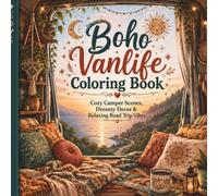 Boho Vanlife Coloring Book: A Cozy Boho Vanlife Coloring Book for Adults with Camper Scenes, Dreamy Decor and Relaxing Road Trip Vibes