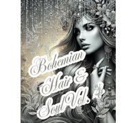BOHO VOLUME 4 -Bohemian Hair & Soul Vol. 4: Mystical Manes & Untamed Beauty: Mystical Manes & Untamed Beauty - A Grayscale Boho-GLAM Coloring Book For Adults & Teens (Bohemian Hair Escapes)