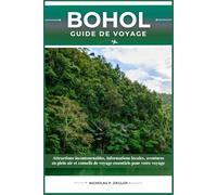 BOHOL GUIDE DE VOYAGE: Attractions incontournables, informations locales, aventures en plein air et conseils de voyage essentiels pour votre voyage