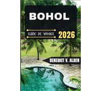 BOHOL GUIDE DE VOYAGE: Découvrez des trésors cachés, des conseils pratiques et des expériences mémorables à chaque étape de votre aventure de voyage.