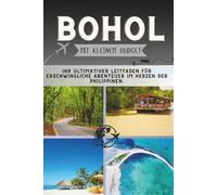 Bohol Mit kleinem Budget: Ihr ultimativer Leitfaden für erschwingliche Abenteuer im Herzen der Philippinen. (Die Penny-Pathfinder-Kollektion)