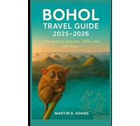 Bohol Travel Guide 2025-2026: Navigating Beaches, Hills, and Heritage