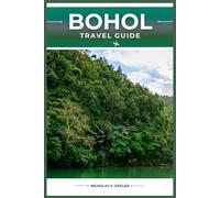 BOHOL TRAVEL GUIDE: Must-See Attractions, Local Insights, Outdoor Adventures, and Essential Travel Tips for Your Journey
