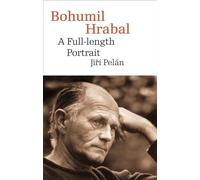 Bohumil Hrabal - A Full-Length Portrait (Modern Czech Classics)