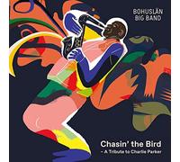 Bohuslan Big Band - Chasin' the Bird: A Tribute to Charlie Parker