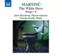 BOHUSLAV MARTINU/GIORGIO KOUKL: MARTINU: THE WHITE DOVE - SONGS 4 - CD
