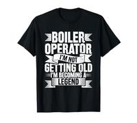 Boiler Operator - Im Not Getting Old, Im Becoming A Legend T-Shirt