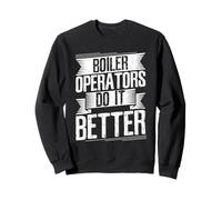 Boiler Operators Do It Better - Boiler Worker Sweatshirt
