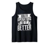 Boiler Operators Do It Better - Boiler Worker Tank Top