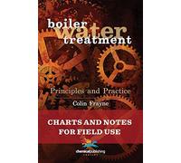 Boiler Water Treatment: Principles and Practice: Charts and Notes for Field Use