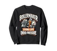 Boilermaker Living Life Under Pressure Industrial Tradesman Sweatshirt