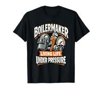 Boilermaker Living Life Under Pressure Industrial Tradesman T-Shirt