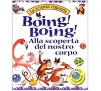 Boing! Boing! Alla scoperta del nostro corpo.