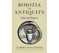 Boiotia in Antiquity: Selected Papers