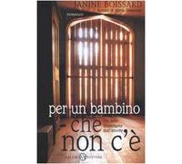 Boissard Janine - Per Un Bambino Che Non C'è. Un Noir