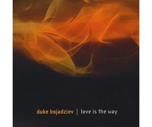 Bojadziev, Duke - Love Is the Way