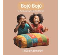 Bojú Bojú: A Yorùbá story book for children.