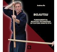 Bojutsu: Fundamental Bojutsu Techniques of Katori Shinto-ryu (The Guides)