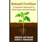 Bokashi Fertilizer: A Japanese Approach to Plant Vigor and Soil Health